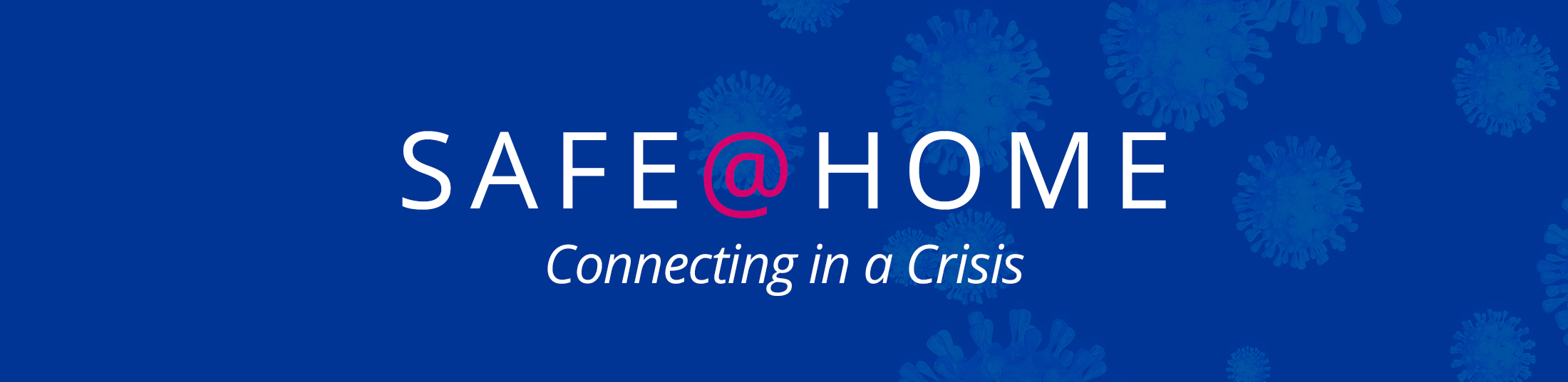Safe at Home: Connecting in a Crisis